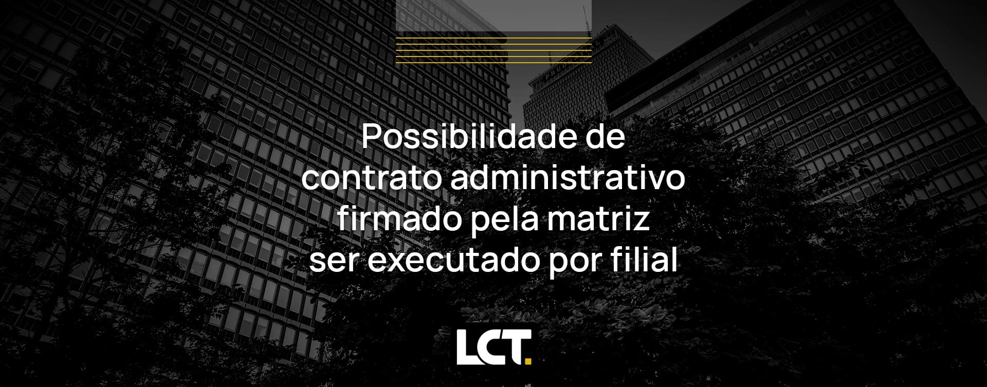 Possibilidade de contrato administrativo firmado pela matriz ser executado por filial