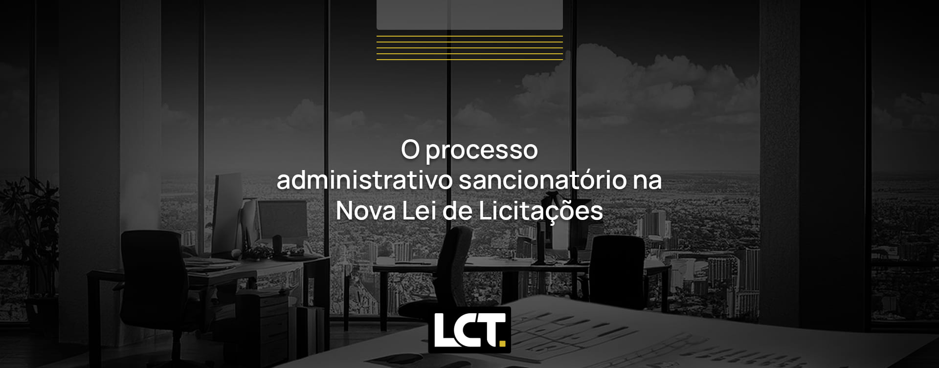 O processo administrativo sancionatório na Nova Lei de Licitações